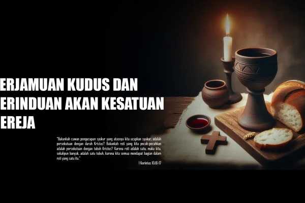 Perjamuan Kudus dan Kerinduan Akan Kesatuan Gereja